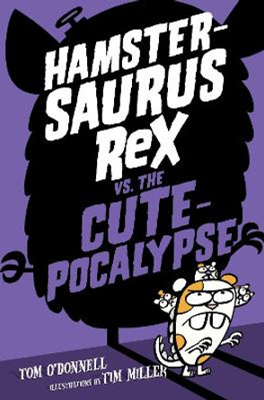 Hamstersaurus Rex vs. the Cutepocalypse by Tom O'Donnell 9780062377609