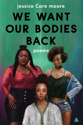 We Want Our Bodies Back: Poems by jessica Care moore 9780062955289