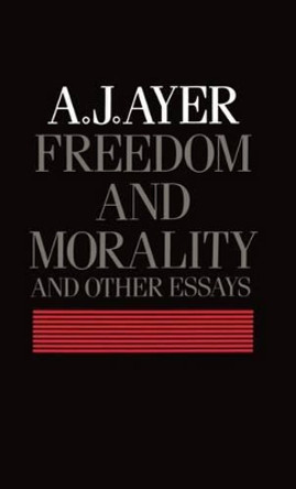 Freedom and Morality and other Essays by A. J. Ayer 9780198247319