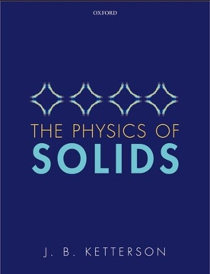 The Physics of Solids by J. B. Ketterson 9780198742906