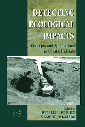 Detecting Ecological Impacts: Concepts and Applications in Coastal Habitats by Russell J. Schmitt 9780126272550