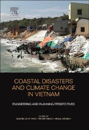 Coastal Disasters and Climate Change in Vietnam: Engineering and Planning Perspectives by Nguyen Danh Thao 9780128000076