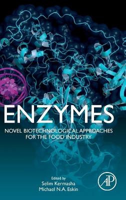 Enzymes: Novel Biological Approaches for the Food Industry by N. A. Michael Eskin 9780128002179