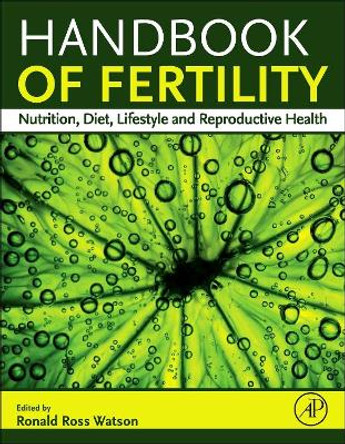Handbook of Fertility: Nutrition, Diet, Lifestyle and Reproductive Health by Ronald Ross Watson 9780128008720