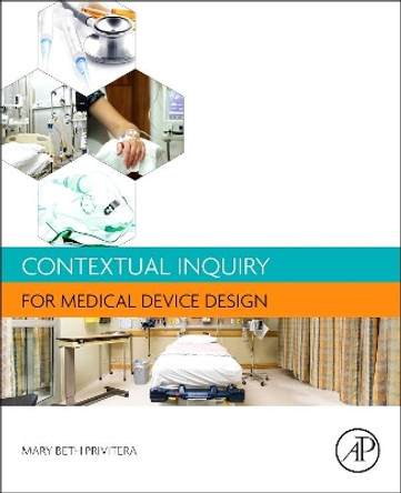 Contextual Inquiry for Medical Device Design by Mary Beth Privitera 9780128018521