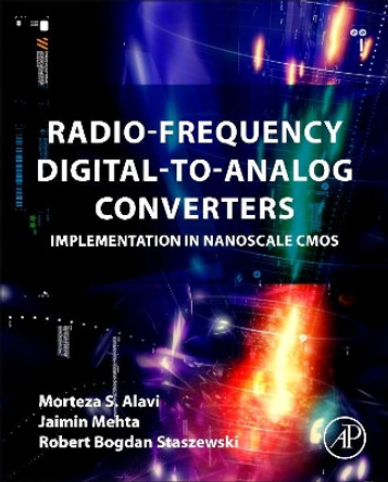Radio-Frequency Digital-to-Analog Converters: Implementation in Nanoscale CMOS by Morteza S. Alavi 9780128022634
