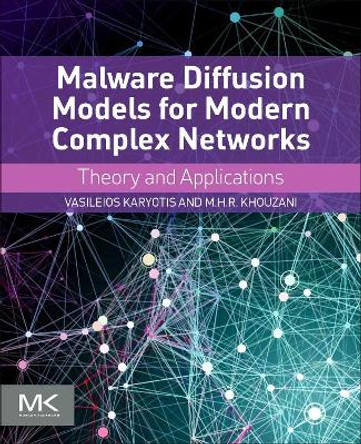 Malware Diffusion Models for Modern Complex Networks: Theory and Applications by Vasileios Karyotis 9780128027141