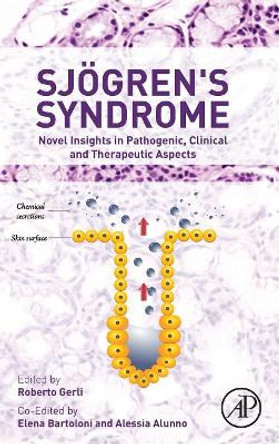 Sjogren's Syndrome: Novel Insights in Pathogenic, Clinical and Therapeutic Aspects by Alessia Alunno 9780128036044