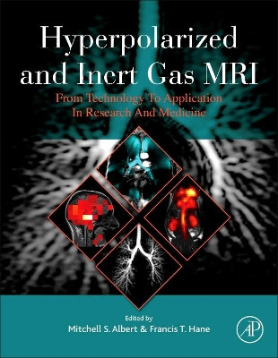 Hyperpolarized and Inert Gas MRI: From Technology to Application in Research and Medicine by Mitchell Albert 9780128036754
