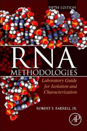 RNA Methodologies: Laboratory Guide for Isolation and Characterization by Robert E. Farrell 9780128046784