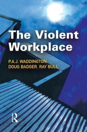 The Violent Workplace by P. A. J. Waddington