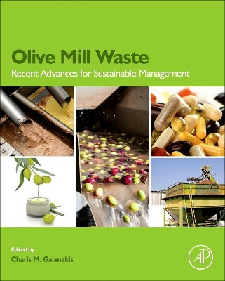 Olive Mill Waste: Recent Advances for Sustainable Management by Charis Michel Galanakis 9780128053140