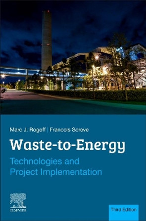 Waste-to-Energy: Technologies and Project Implementation by Marc J. Rogoff 9780128160794