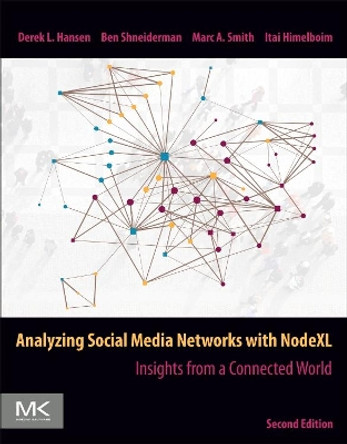 Analyzing Social Media Networks with NodeXL: Insights from a Connected World by Derek Hansen 9780128177563