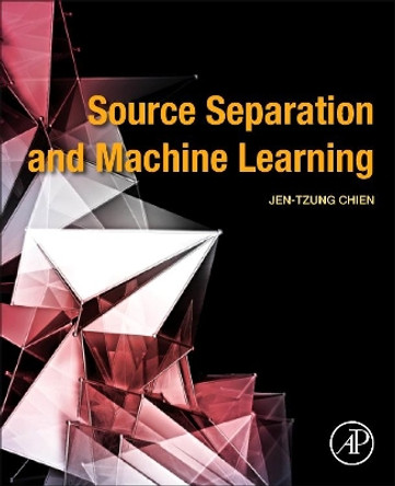 Source Separation and Machine Learning by Jen-Tzung Chien 9780128177969