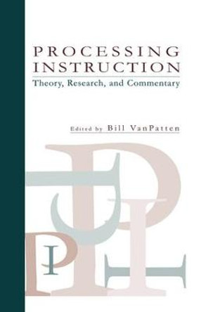 Processing Instruction: Theory, Research, and Commentary by Bill VanPatten