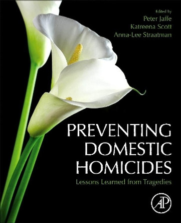 Preventing Domestic Homicides: Lessons Learned from Tragedies by Peter Jaffe 9780128194638