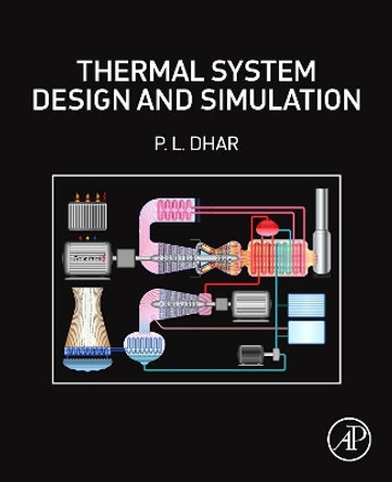 Thermal System Design and Simulation by P. L. Dhar 9780128094495