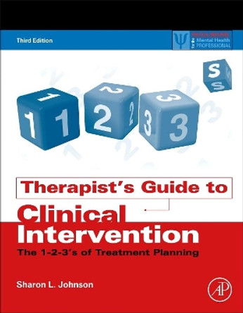 Therapist's Guide to Clinical Intervention: The 1-2-3's of Treatment Planning by Sharon L. Johnson 9780128111765