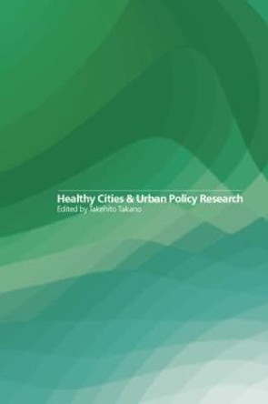 Healthy Cities and Urban Policy Research by Takehito Takano