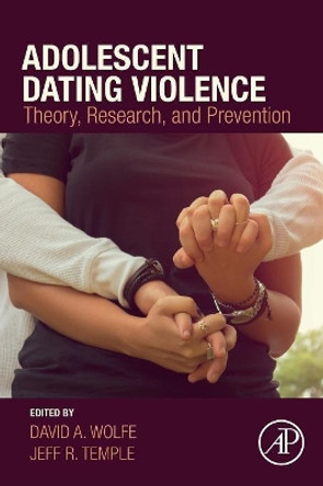 Adolescent Dating Violence: Theory, Research, and Prevention by David Wolfe 9780128117972