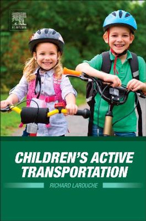 Children's Active Transportation by Richard Larouche 9780128119310