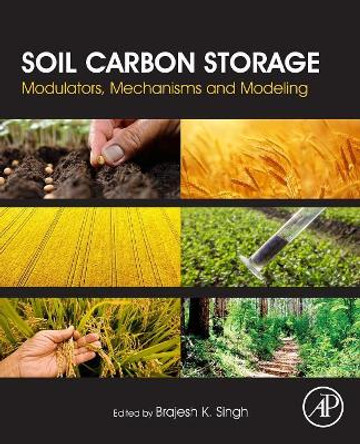 Soil Carbon Storage: Modulators, Mechanisms and Modeling by Singh 9780128127667