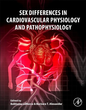 Sex Differences in Cardiovascular Physiology and Pathophysiology by Babbette LaMarca 9780128131978