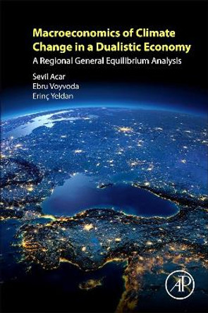 Macroeconomics of Climate Change in a Dualistic Economy: A Regional General Equilibrium Analysis by Yelden 9780128135198