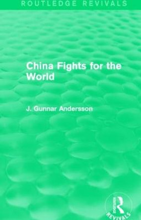 China Fights for the World by J. Gunnar Andersson