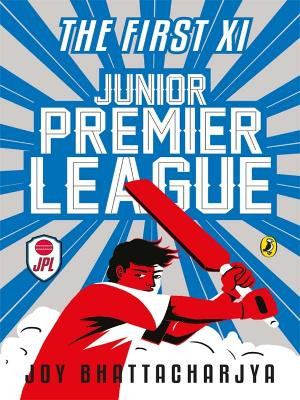 Junior Premier League: The First Xi by Joy Bhattacharya 9780143333234