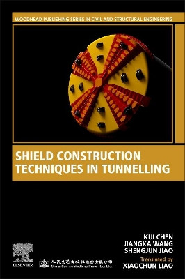 Shield Construction Techniques in Tunnelling by Kui Chen 9780128201275