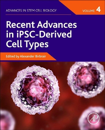 Recent Advances in iPSC-Derived Cell Types by ALEXANDER BIRBRAIR 9780128222300