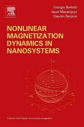 Nonlinear Magnetization Dynamics in Nanosystems by Isaak D. Mayergoyz 9780080443164