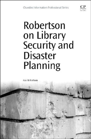 Robertson on Library Security and Disaster Planning by Guy Robertson 9780081000779