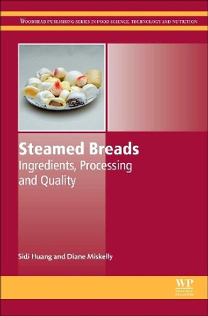 Steamed Breads: Ingredients, Processing and Quality by Sidi Huang 9780081007150