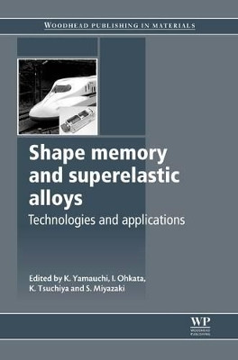Shape Memory and Superelastic Alloys: Applications and Technologies by K. Yamauchi 9780081017012