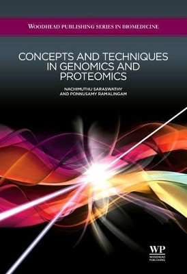 Concepts and Techniques in Genomics and Proteomics by N Saraswathy 9780081017302