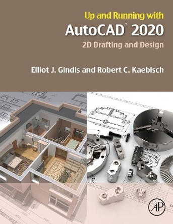 Up and Running with AutoCAD 2020: 2D Drafting and Design by Elliot J. Gindis 9780128198629