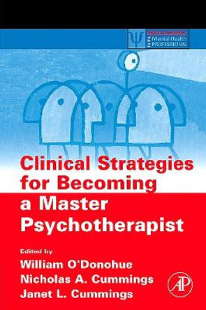 Clinical Strategies for Becoming a Master Psychotherapist by William O'Donohue 9780120884162 Clinical Strategies for Becoming a Master Psychotherapist by William O'Donohue 9780120884162