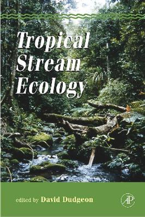 Tropical Stream Ecology by David Dudgeon 9780120884490