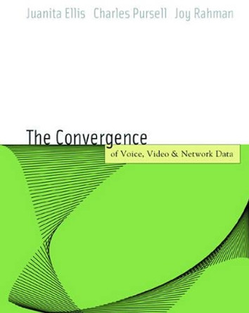 Voice, Video, and Data Network Convergence: Architecture and Design, From VoIP to Wireless by Juanita Ellis 9780122365423