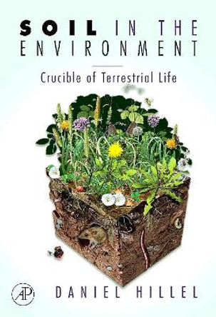 Soil in the Environment: Crucible of Terrestrial Life by Daniel Hillel 9780123485366