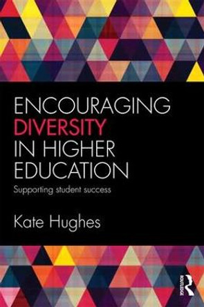 Encouraging Diversity in Higher Education: Supporting student success by Katie Hughes