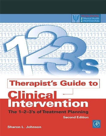 Therapist's Guide to Clinical Intervention: The 1-2-3's of Treatment Planning by Sharon L. Johnson 9780123865885