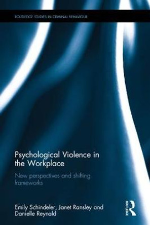 Psychological Violence in the Workplace: New perspectives and shifting frameworks by Emily Schindeler