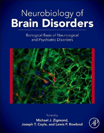 Neurobiology of Brain Disorders: Biological Basis of Neurological and Psychiatric Disorders by Michael J. Zigmond 9780123982704
