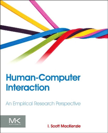 Human-Computer Interaction: An Empirical Research Perspective by I. Scott MacKenzie 9780124058651