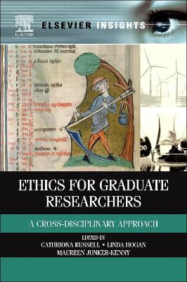 Ethics for Graduate Researchers: A Cross-disciplinary Approach by Maureen Junker-Kenny 9780124160491