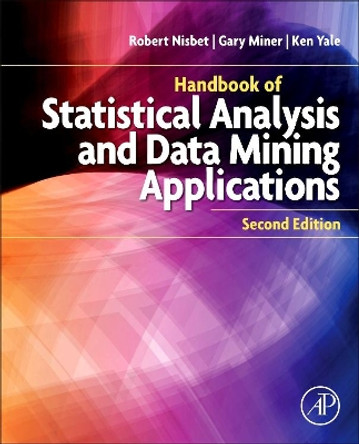 Handbook of Statistical Analysis and Data Mining Applications by Robert Nisbet 9780124166325